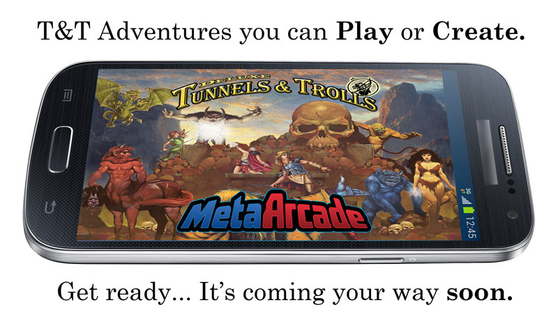 If you geek on Deluxe T&T, you might recognize the art in the background as being our GM Screen, which in its turn is a pretty seamless collage of T&T book covers from the game itself and from many of the solitaire adventures. mobile, phone, app, application, Tunnels & Trolls, T&T, MetaArcade, fantasy, role-playing, narrative, adventure